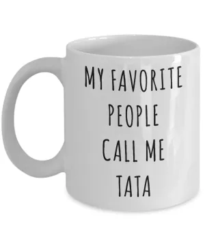 Best Tata Ever Coffee Mug Gifts My Favorite People Call Me Tata Cup
