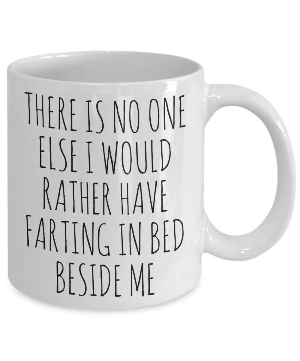 Funny Husband Gift Idea for Valentine's Day Mug for Men There is No One Else I Would Rather Have Farting in Bed Beside Me Fiance Coffee Cup