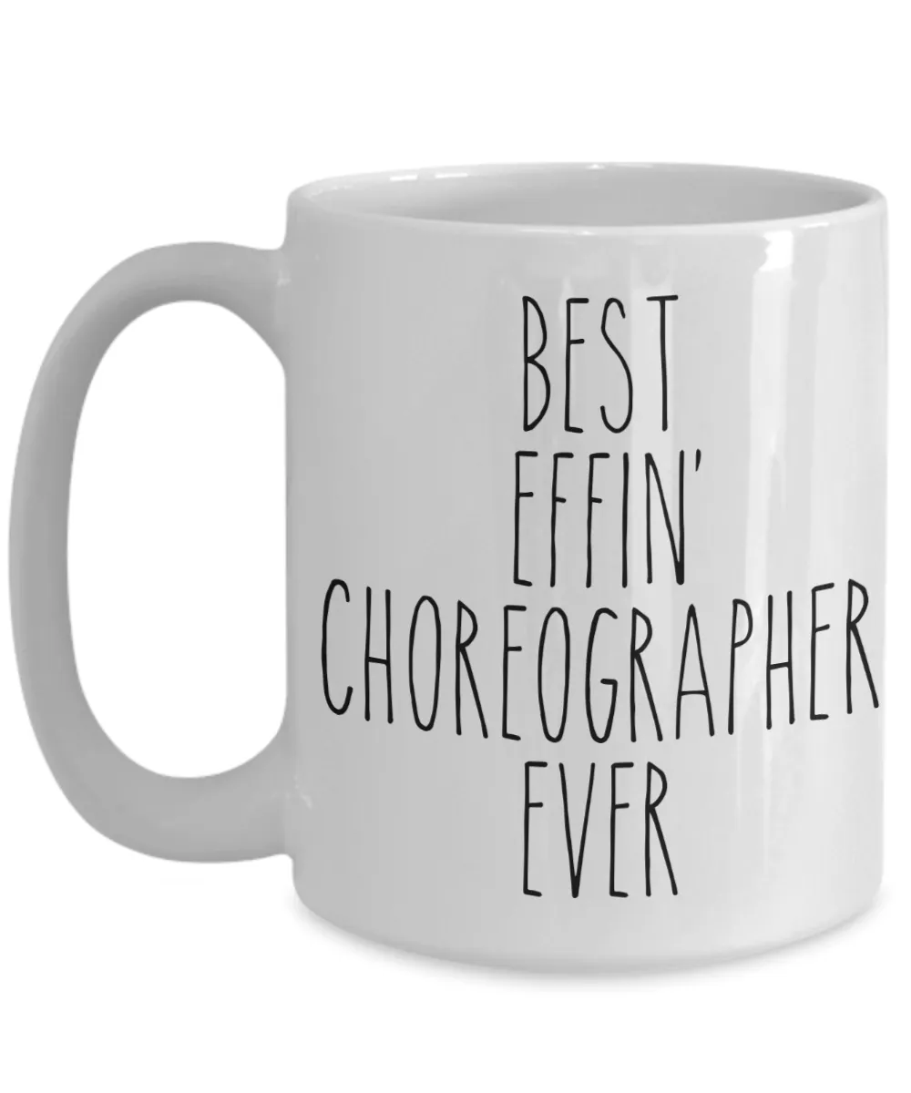 Gift For Choreographer Best Effin' Choreographer Ever Mug Coffee Cup Funny Coworker Gifts