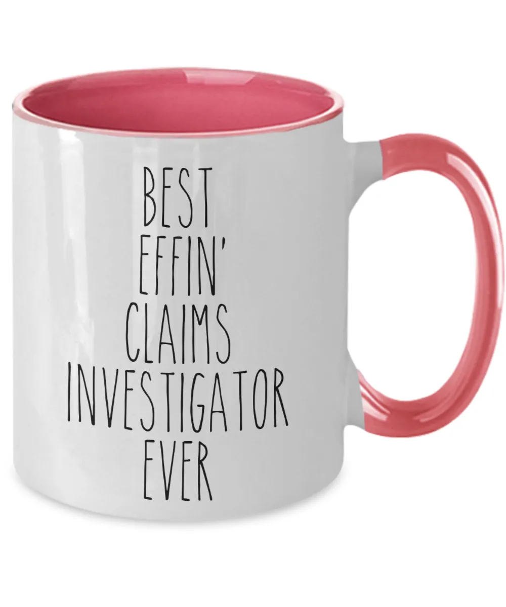 Gift For Claims Investigator Best Effin' Claims Investigator Ever Mug Two-Tone Coffee Cup Funny Coworker Gifts
