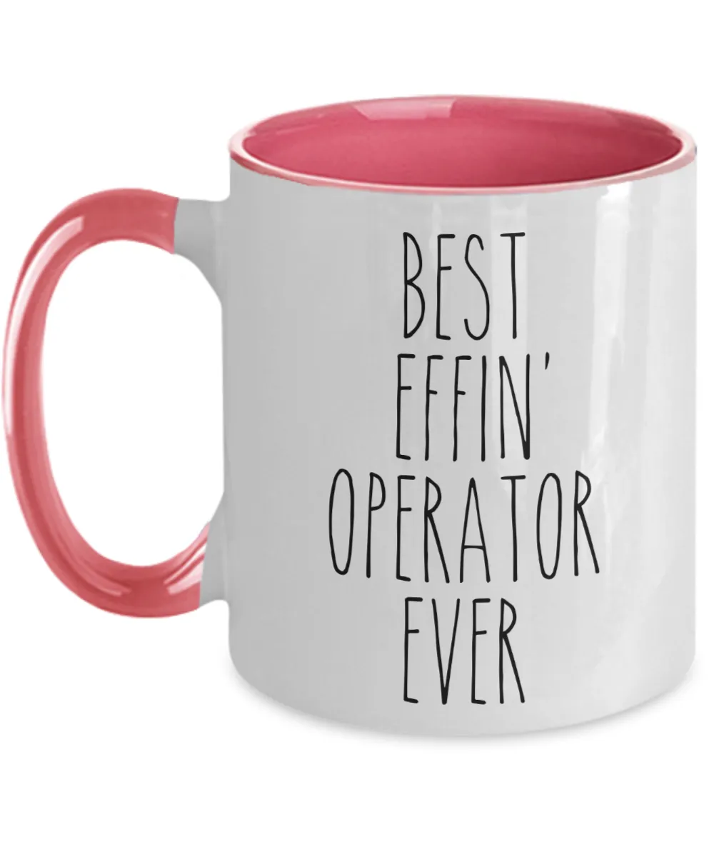 Gift For Operator Best Effin' Operator Ever Mug Two-Tone Coffee Cup Funny Coworker Gifts