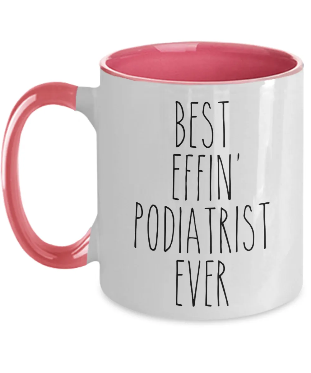 Gift For Podiatrist Best Effin' Podiatrist Ever Mug Two-Tone Coffee Cup Funny Coworker Gifts