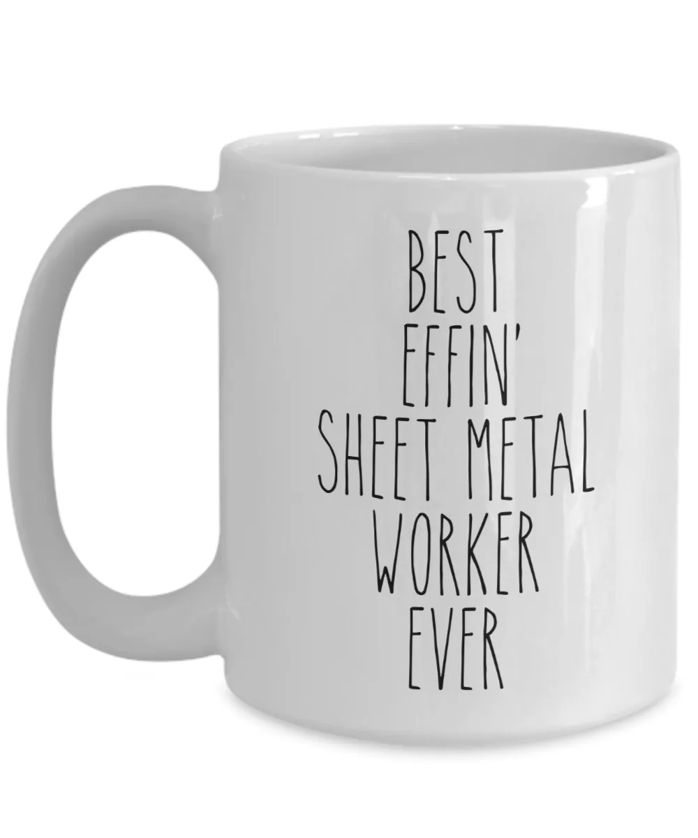 Gift For Sheet Metal Worker Best Effin' Sheet Metal Worker Ever Mug Coffee Cup Funny Coworker Gifts