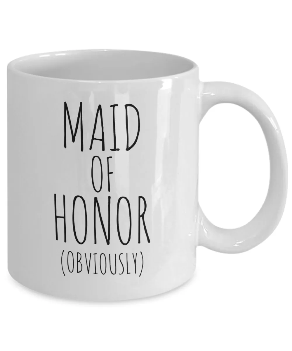 Maid of Honor Obviously Mug Coffee Cup Funny Gift