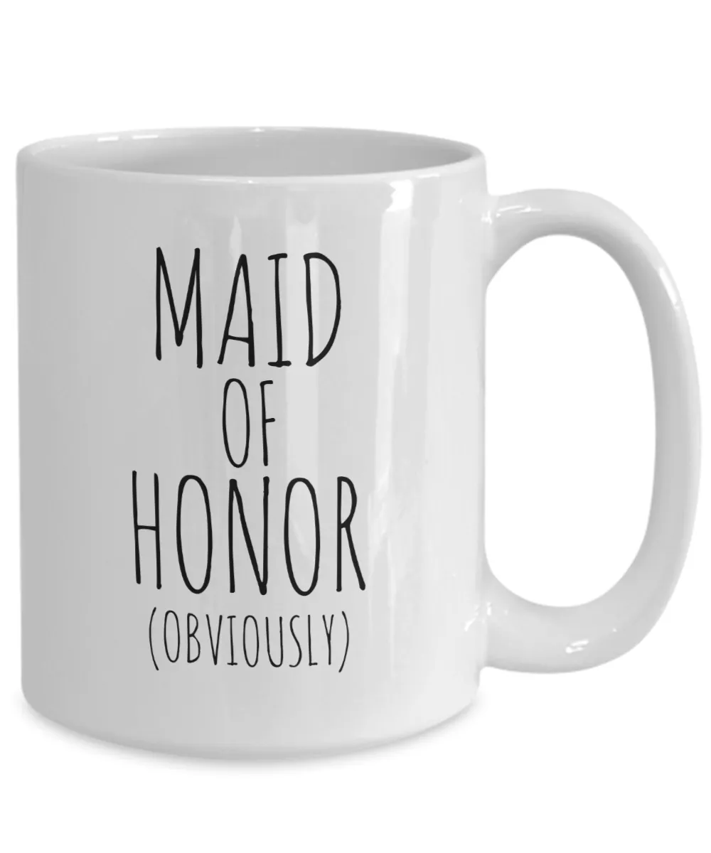 Maid of Honor Obviously Mug Coffee Cup Funny Gift