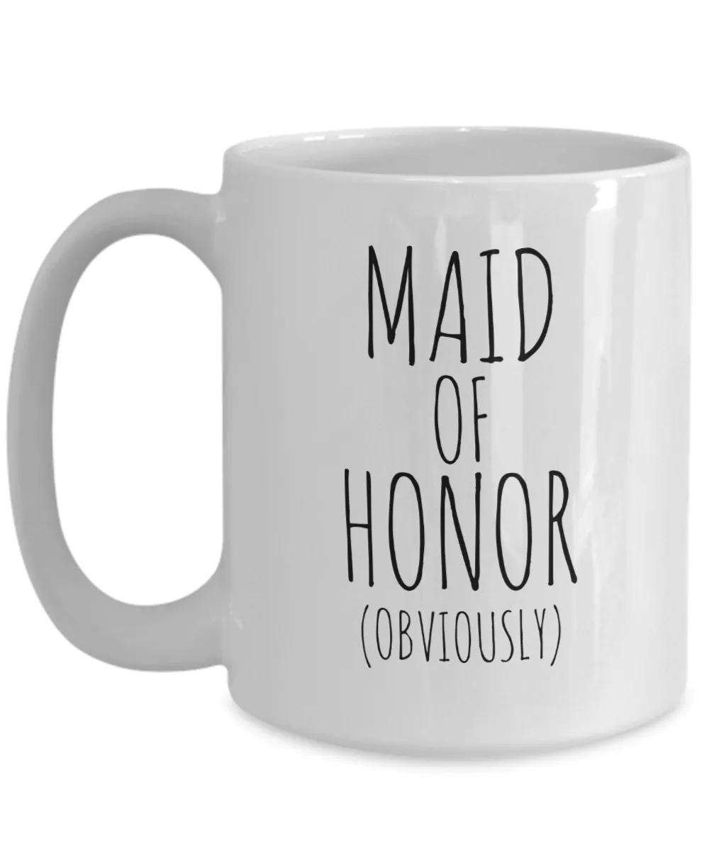 Maid of Honor Obviously Mug Coffee Cup Funny Gift