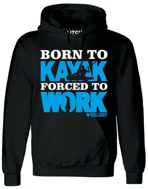 Men's Born to Kayak Forced to Work Hoodie