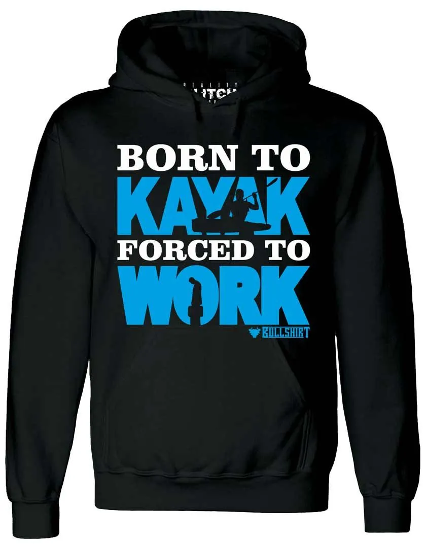 Men's Born to Kayak Forced to Work Hoodie
